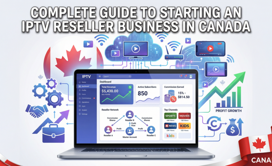 How to Start an IPTV Reseller Business in Canada – Complete Guide